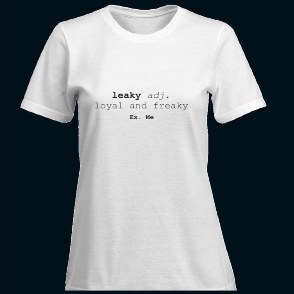 NWT Women’s Custom Statement Tee Shirt- LEAKY